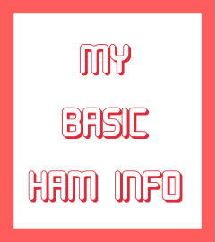 MY BASIC HAM INFO